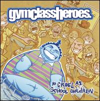 As Cruel as School Children [FBR 25th Anniversary Edition] - Gym Class Heroes