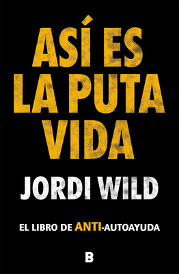 As? Es La Puta Vida / That's F**** Life - Wild, Jordi