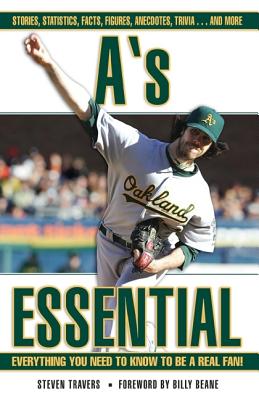 A's Essential: Everything You Need to Know to Be a Real Fan! - Travers, Steven, and Beane, Billy (Foreword by)