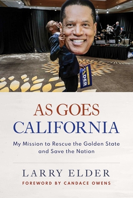 As Goes California: My Mission to Rescue the Golden State and Save the Nation - Elder, Larry, and Owens, Candace (Foreword by)