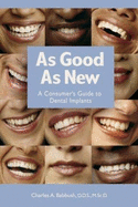 As Good as New: A Consumer's Guide to Dental Implants
