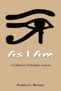 As I Am: A Collection of Thoughts in Prose