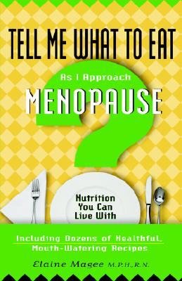 As I Approach Menopause: Nutrition You Can Live with - Magee, Elaine, MPH, R.D.