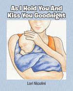 As I Hold You And Kiss You Goodnight