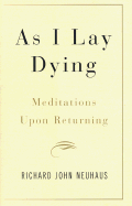 As I Lay Dying - Neuhaus, Richard John, Father