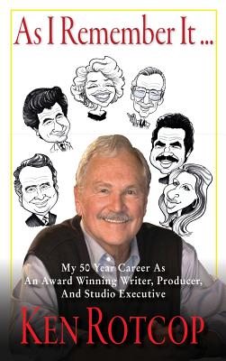 As I Remember It (hardback): My 50 Year Career As An Award Winning Writer, Producer, And Studio Executive - Rotcop, Ken