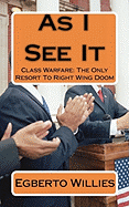 As I See It: Class Warfare: The Only Resort To Right Wing Doom