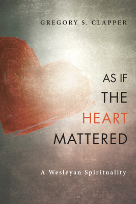 As If the Heart Mattered - Clapper, Gregory S