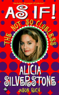 As If!: The Not-So-Clueless Alicia Silverstone - Rich, Jason R
