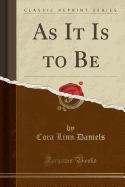 As It Is to Be (Classic Reprint)