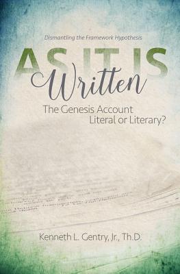 As It Is Written: The Genesis Account Literal or Literary? - Gentry Jr, Kenneth