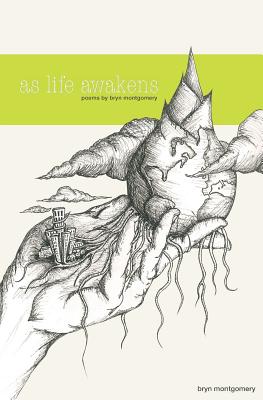 as life awakens - Montgomery, Bryn