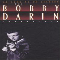 As Long as I'm Singing: The Bobby Darin Collection - Bobby Darin