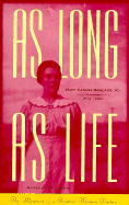 As Long as Life: The Memoirs of a Frontier Woman Doctor, Mary Canaga Rowland, 1873-1966 - Rowland, Mary C, and Loomis, F A