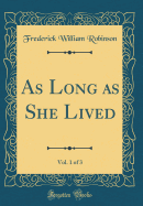 As Long as She Lived, Vol. 1 of 3 (Classic Reprint)
