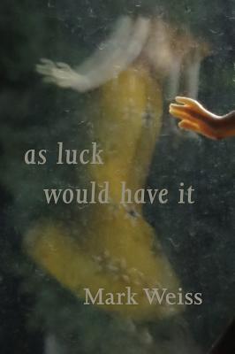 As Luck Would Have it - Weiss, Mark