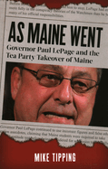 As Maine Went: Governor Paul Lepage and the Tea Party Takeover of Maine