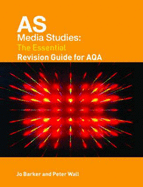 As Media Studies: The Essential Revision Guide for Aqa - Wall, Peter, and Barker, Jo