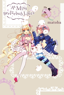 As Miss Beelzebub Likes, Vol. 5 - Matoba, and Coffman, Kei (Translated by), and Mapa, Rina