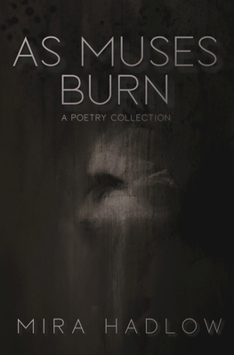 As Muses Burn - Hadlow, Mira