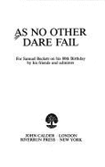 As No Other Dare Fail: For Samuel Beckett on His 80th Birthday - Beckett, Samuel