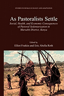 As Pastoralists Settle: Social, Health, and Economic Consequences of the Pastoral Sedentarization in Marsabit District, Kenya