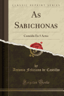 As Sabichonas: Com?dia En 5 Actos (Classic Reprint)
