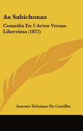 As Sabichonas: Comedia En 5 Actos Versao Liberrima (1872)