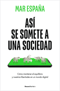 As? Se Somete a Una Sociedad / This Is How a Society Is Subdued