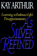As Silver Refined: Learning to Embrace Life's Disappointments