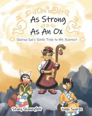 As Strong as An Ox: Sherpa Sox's Simile Trek to Mt. Everest - Shaneyfelt, Stacy