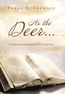 As the Deer...: Discovering the Life-Changing Power of God's Word