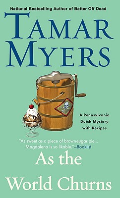 As the World Churns: A Pennsylvania Dutch Mystery - Myers, Tamar