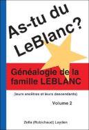 As-Tu Du LeBlanc? Volume 2: Genealogie de La Famille LeBlanc