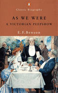 As We Were: A Victorian Peepshow - Benson, E. F.