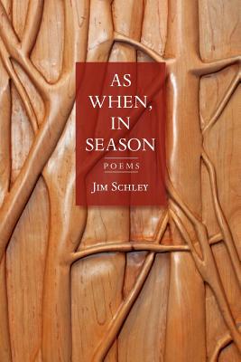 As When, in Season - Schley, Jim