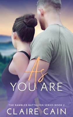 As You Are: A Sweet Military Romance - Cain, Claire