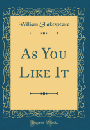 As You Like It (Classic Reprint)