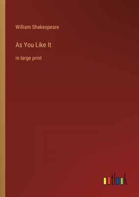 As You Like It: in large print - Shakespeare, William