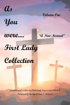 As You Were.... First Lady Collection: A New Normal - Mitchell, Tina Louise, and Mitchell, Bishop Milano T (Foreword by)