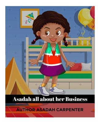 Asadah All About her Business - Carpenter, Robert, and Carpenter, Asadah