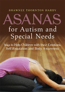 Asanas for Autism and Special Needs: Yoga to Help Children with Their Emotions, Self-Regulation and Body Awareness