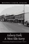 Asbury Park: A West Side Story - A Pictorial Journey Through the Eyes of Joseph A. Carter, Sr