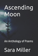 Ascending Moon: An Anthology of Poems