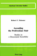Ascending the Prufrockian Stair: Studies in a Dissociated Sensibility