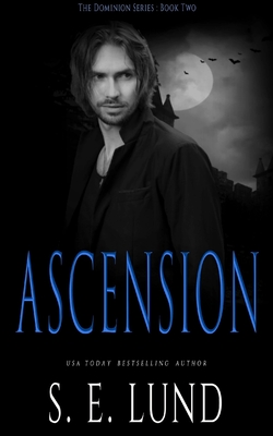 Ascension: Book 2 of the Dominion Series - Lund, S E