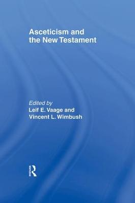 Asceticism and the New Testament - Vaage, Leif E (Editor), and Wimbush, Vincent L (Editor)