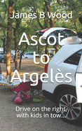 Ascot to Argel?s: Drive on the right, with kids in tow...