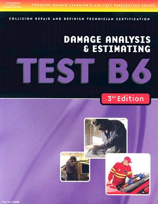 ASE Test Preparation Collision Repair and Refinish- Test B6 Damage Analysis and Estimating - Delmar Publishers