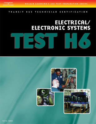 ASE Transit Bus Technician Certification H6: Electrical/Electronic Systems - Delmar Cengage Learning